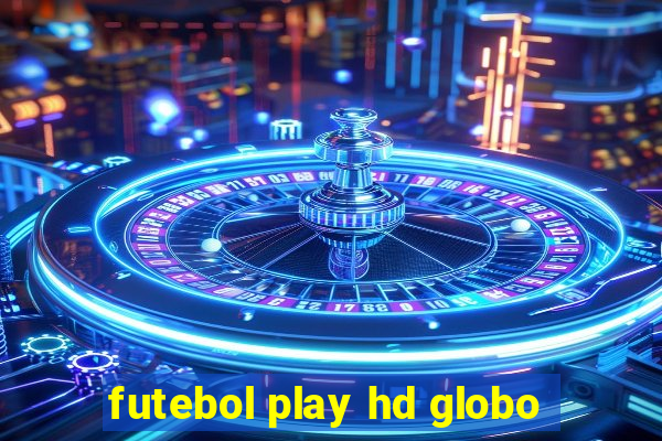 futebol play hd globo